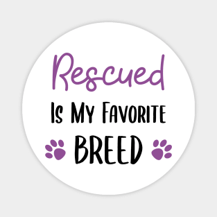 Rescued is my Favorite Breed Magnet